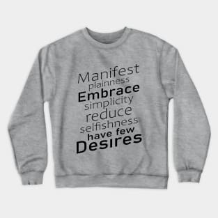 Manifest plainness, embrace simplicity, reduce selfishness, have few desires | Tao Te Ching Crewneck Sweatshirt